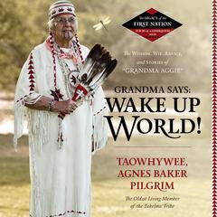 Grandma Says: Wake Up, World! by Agnes Baker Pilgrim audiobook