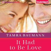 It Had to Be Love by  Tamra Baumann audiobook