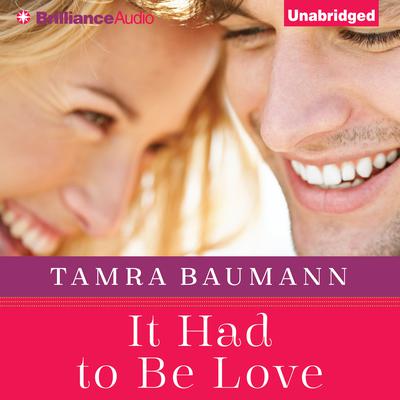 It Had to Be Love by Tamra Baumann audiobook