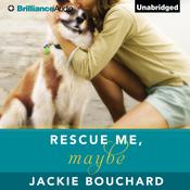 Rescue Me, Maybe by  Jackie Bouchard audiobook