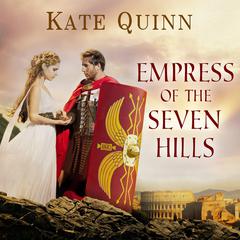 Empress of the Seven Hills by Kate Quinn audiobook