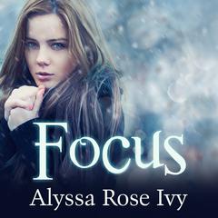 Focus by Alyssa Rose Ivy audiobook