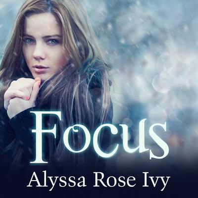 Focus by Alyssa Rose Ivy audiobook