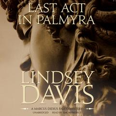 Last Act in Palmyra by Lindsey Davis audiobook