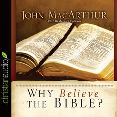 Why Believe the Bible? by John MacArthur audiobook