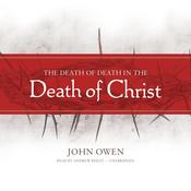 The Death of Death in the Death of Christ by  John Owen audiobook