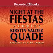 Night at the Fiestas by  Kirstin Valdez Quade audiobook