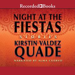 Night at the Fiestas by Kirstin Valdez Quade audiobook