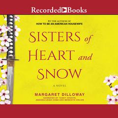 Sisters of Heart and Snow by Margaret Dilloway audiobook