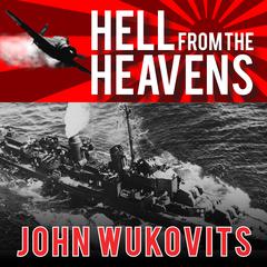 Hell from the Heavens by John Wukovits audiobook