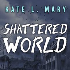 Shattered World by Kate L. Mary audiobook