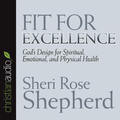 Fit For Excellence by Sheri Rose Shepherd audiobook