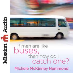 If Men Are Like Buses, Then How Do I Catch One? by Michelle McKinney Hammond audiobook