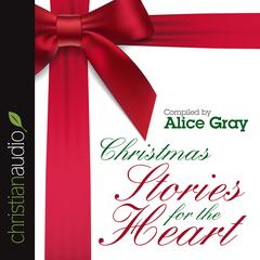Christmas Stories for the Heart by Alice Gray audiobook