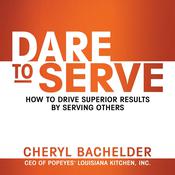 Dare to Serve by  Cheryl Bachelder audiobook