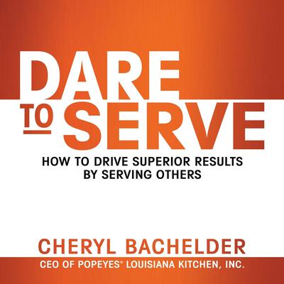 Dare to Serve by Cheryl Bachelder audiobook