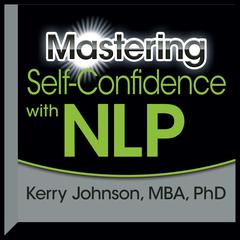 Mastering Self-Confidence with NLP by Kerry Johnson audiobook