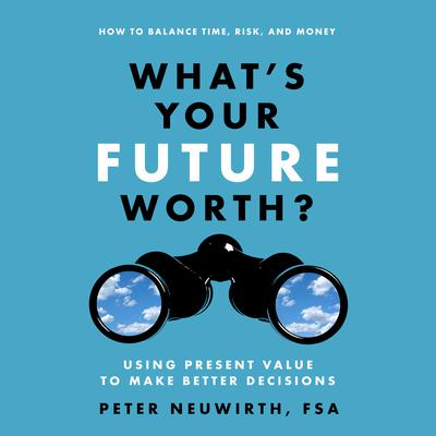 What's Your Future Worth? by Peter  Neuwirth audiobook