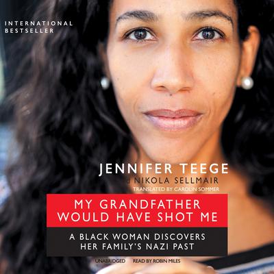 My Grandfather Would Have Shot Me by Jennifer Teege audiobook