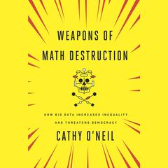 Weapons of Math Destruction by Cathy O'Neil audiobook
