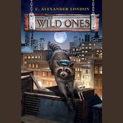 The Wild Ones by  C. Alexander London audiobook