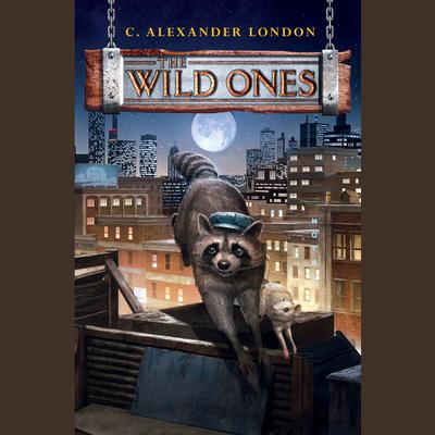 The Wild Ones by C. Alexander London audiobook