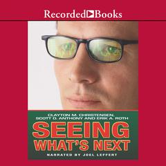 Seeing What's Next by Clayton Christensen audiobook