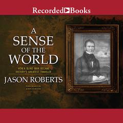 A Sense of the World by Jason Roberts audiobook