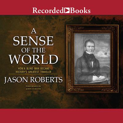 A Sense of the World by Jason Roberts audiobook