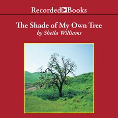 The Shade of My Own Tree by Sheila Williams audiobook