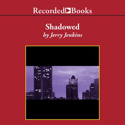 Shadowed by Jerry B. Jenkins audiobook