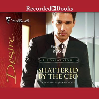 Shattered by the CEO by Emilie Rose audiobook