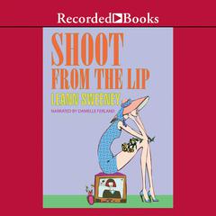 Shoot From The Lip by Leann Sweeney audiobook
