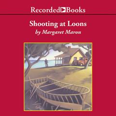 Shooting at Loons by Margaret Maron audiobook