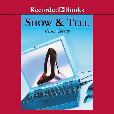 Show and Tell by Nelson George audiobook