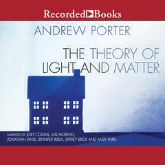 The Theory of Light and Matter by Andrew Porter audiobook