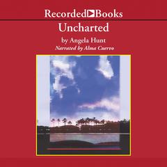 Uncharted by Angela Hunt audiobook
