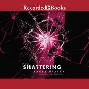The Shattering by  Karen Healey audiobook