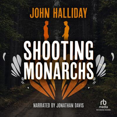 Shooting Monarchs by John T. Halliday audiobook