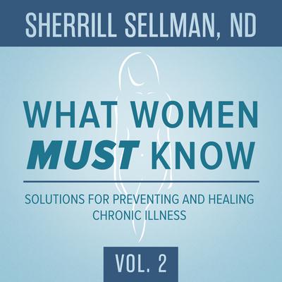 What Women MUST Know, Vol. 2 by Sherrill Sellman audiobook