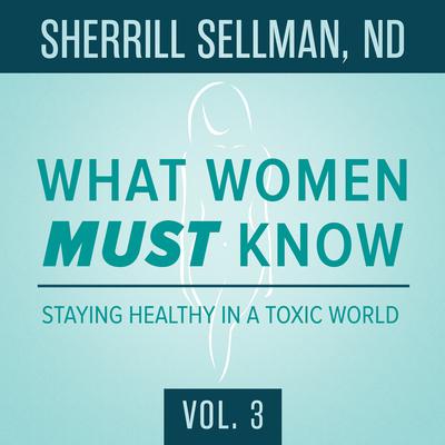 What Women MUST Know, Vol. 3 by Sherrill Sellman audiobook