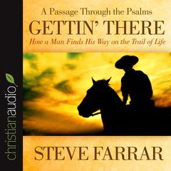 Gettin' There by Steve Farrar audiobook