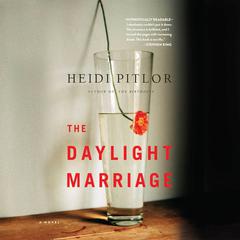The Daylight Marriage by Heidi Pitlor audiobook