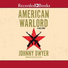 American Warlord by Johnny Dwyer audiobook