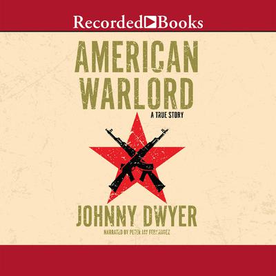 American Warlord by Johnny Dwyer audiobook