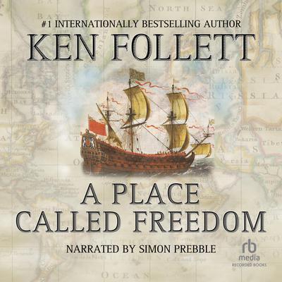 A Place Called Freedom by Ken Follett audiobook