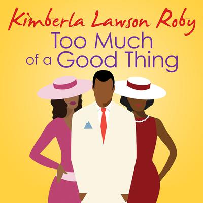Too Much of a Good Thing by Kimberla Lawson Roby audiobook
