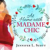 At Home With Madame Chic by  Jennifer L. Scott audiobook