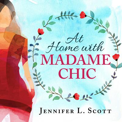 At Home With Madame Chic by Jennifer L. Scott audiobook