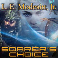 Soarer’s Choice by L. E. Modesitt audiobook